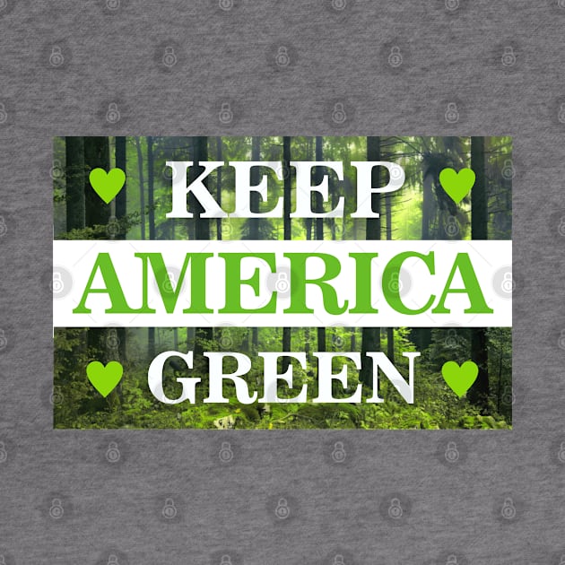 Keep America Green by Dale Preston Design